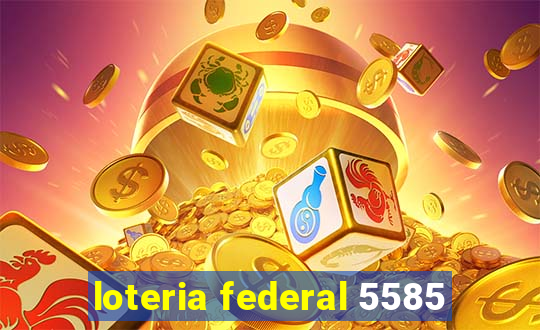 loteria federal 5585